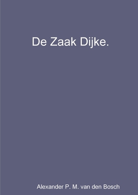 De Zaak Dijke. [Dutch] 0244313288 Book Cover