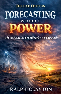 Forecasting Without Power: Why the Future Can B... B0GSH8L2XK Book Cover
