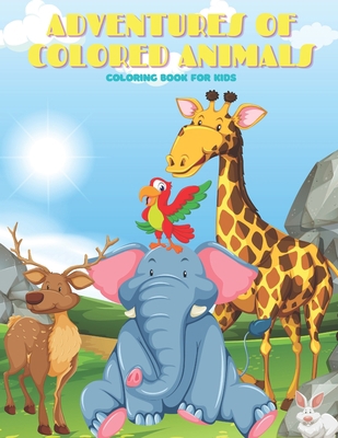 ADVENTURES OF COLORED ANIMALS - Coloring Book F... B08KFWM73Q Book Cover