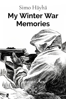 Simo Hayha: My Winter War Memories 9528800599 Book Cover