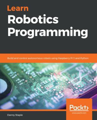 Learn Robotics Programming: Build and control a... 1789340748 Book Cover