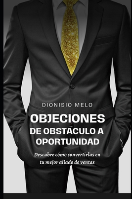 Objeciones: de Obstaculo a Oportunidad [Spanish] B0D2QX8HCW Book Cover