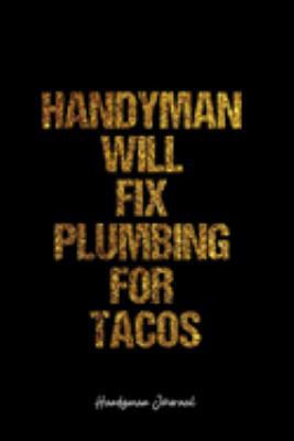 Handyman Journal: Dot Grid Journal -Handyman Will Fix Plumbing For Tacos- Black Lined Diary, Planner, Gratitude, Writing, Travel, Goal, Bullet Notebook - 6x9 120 page