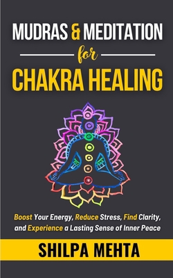 Mudras and Meditation for Chakra Healing: Boost... B0DJXP2WDJ Book Cover