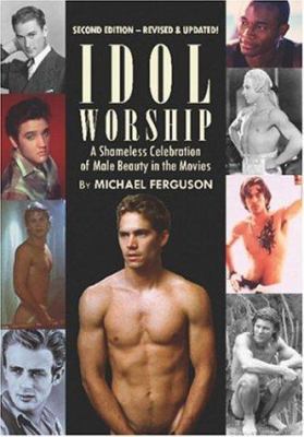 Idol Worship: A Shameless Celebration of Male B... 1891855484 Book Cover