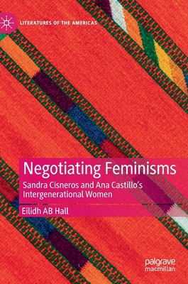 Negotiating Feminisms: Sandra Cisneros and Ana ... 3030506363 Book Cover