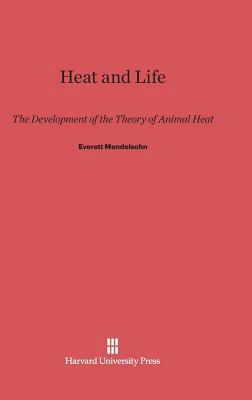 Heat and Life: The Development of the Theory of... 0674180836 Book Cover