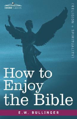 How to Enjoy the Bible: Or, the Word, and the W... 1605201073 Book Cover