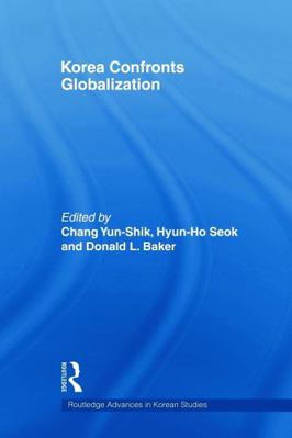Korea Confronts Globalization 0415666716 Book Cover