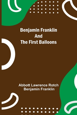 Benjamin Franklin And The First Balloons 9354841376 Book Cover