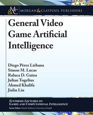 General Video Game Artificial Intelligence 1681736462 Book Cover