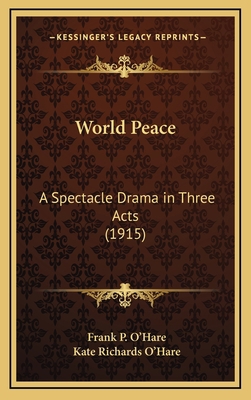 World Peace: A Spectacle Drama in Three Acts (1... 1168771641 Book Cover