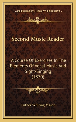Second Music Reader: A Course Of Exercises In T... 1167081420 Book Cover