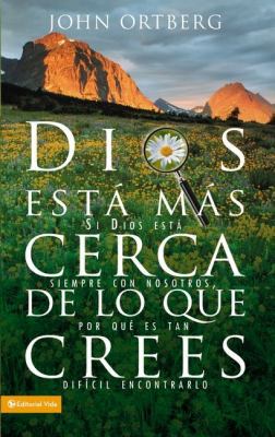 Dios Esta Mas Cerca de Lo Que Crees: Si Dios Es... [Spanish] 0829747001 Book Cover