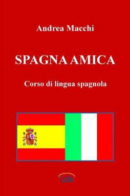 Spagna amica - Corso di lingua spagnola [Italian] 1471670384 Book Cover