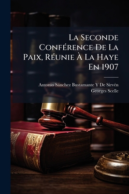 La Seconde Conférence De La Paix, Réunie À La H... [French] 1143720121 Book Cover