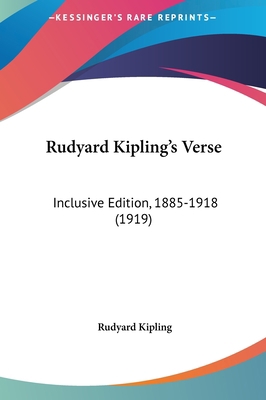 Rudyard Kipling's Verse: Inclusive Edition, 188... 1161753885 Book Cover