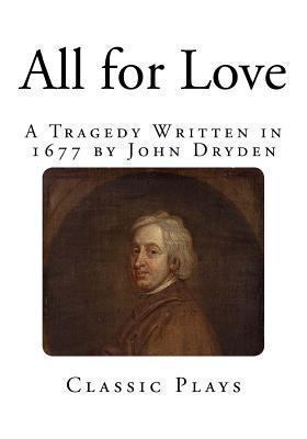 All for Love: A Tragedy 1494318342 Book Cover