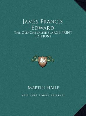James Francis Edward: The Old Chevalier (Large ... [Large Print] 1169898831 Book Cover