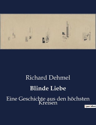 Blinde Liebe: Die unbändige Kraft der Leidensch... [German] B0C13KX4S1 Book Cover