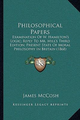 Philosophical Papers: Examination Of W. Hamilto... 1166281140 Book Cover