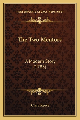 The Two Mentors: A Modern Story (1783) 1166313751 Book Cover