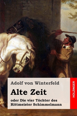 Alte Zeit: oder Die vier T?chter des Rittmeiste... [German] 1657950603 Book Cover