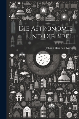 Die astronomie und die Bibel [German] 1022458477 Book Cover