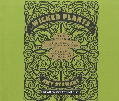 Wicked Plants: The Weed That Killed Lincoln's M... 1452602840 Book Cover