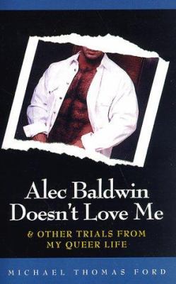 Alec Baldwin Doesn't Love Me & Other Trials from M 1555834310 Book Cover