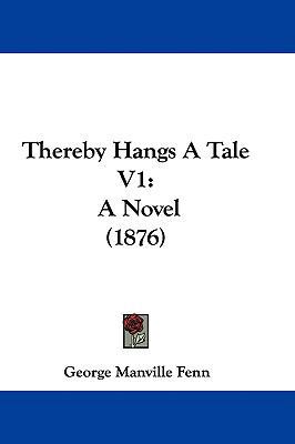 Thereby Hangs A Tale V1: A Novel (1876) 143743326X Book Cover