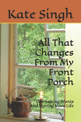 All That Changes From My Front Porch: Downsizin... B0BMSRJJLX Book Cover