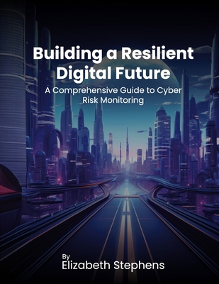 Building a Resilient Digital Future: A Comprehe... B0DD6T1NVP Book Cover