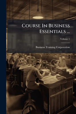 Course In Business Essentials ...; Volume 1 1179226763 Book Cover