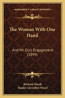 The Woman With One Hand: And Mr. Ely's Engageme... 1167227522 Book Cover