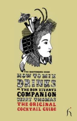 How to Mix Drinks or the Bon Vivant's Companion... 1843911876 Book Cover