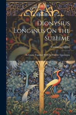 Dionysius Longinus On the Sublime: In Greek, To... 1021698326 Book Cover