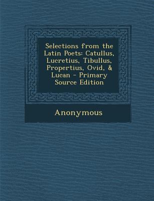 Selections from the Latin Poets: Catullus, Lucr... 1289529884 Book Cover