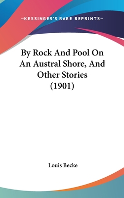 By Rock And Pool On An Austral Shore, And Other... 1436940982 Book Cover