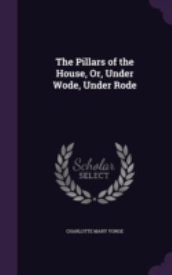 The Pillars of the House, Or, Under Wode, Under... 1340685302 Book Cover