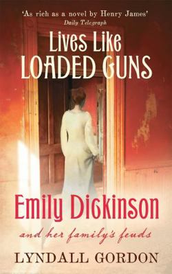 Lives Like Loaded Guns: Emily Dickinson and Her... 184408454X Book Cover