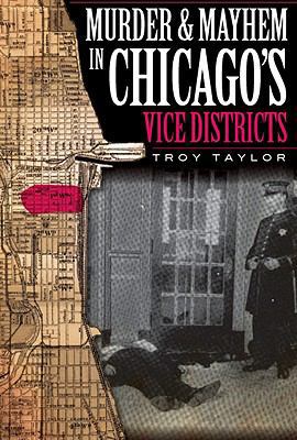 Murder and Mayhem in Chicago's Vice Districts 1596296925 Book Cover