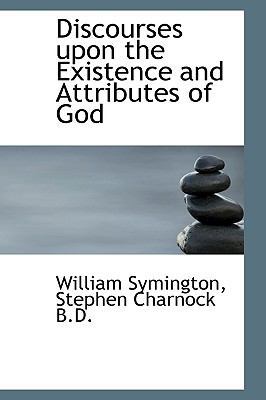 Discourses Upon the Existence and Attributes of... 1115451413 Book Cover