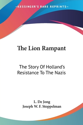 The Lion Rampant: The Story Of Holland's Resist... 1432574361 Book Cover