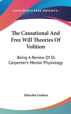 The Causational And Free Will Theories Of Volit... 0548379564 Book Cover