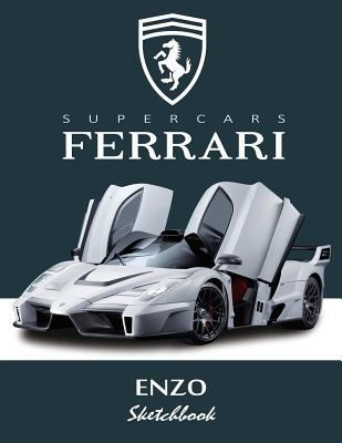 Supercars Ferrari Enzo Sketchbook: Blank Paper for Drawing, Doodling or Sketching, Writing (Notebook, Journal) White Paper, 100 Durable Blank Pages ... x 11") Large: Volume 10 (Ferrari Sketchbook) 1727040430 Book Cover