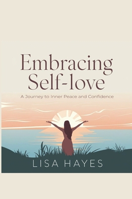 Embracing Self-Love: A Journey to Inner Peace a... B0DJTDH8PR Book Cover