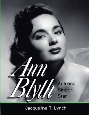Ann Blyth: Actress. Singer. Star. B0FFF5LGTZ Book Cover