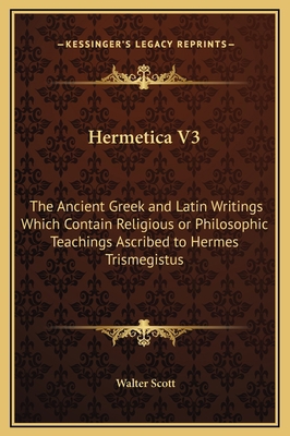 Hermetica V3: The Ancient Greek and Latin Writi... 1169365124 Book Cover