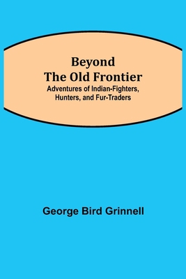 Beyond the Old Frontier; Adventures of Indian-F... 9354844731 Book Cover